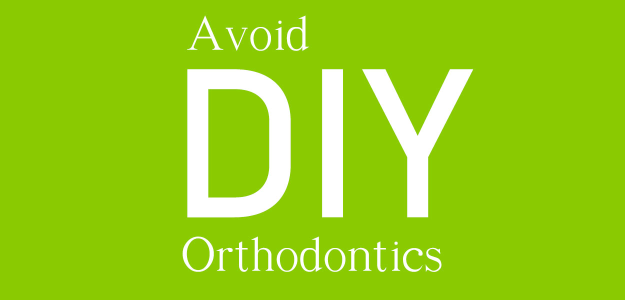 Avoid DIY Orthodontics